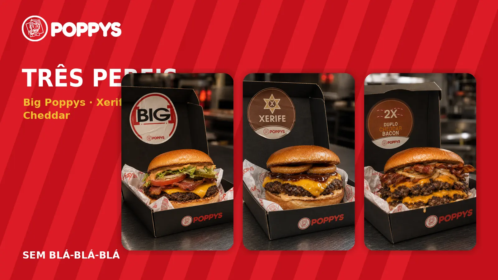 Big Poppys, Xerife e Duplo Bacon Cheddar: três maneiras de matar a fome